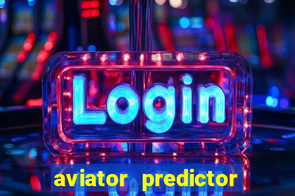 aviator predictor v4.0 apk